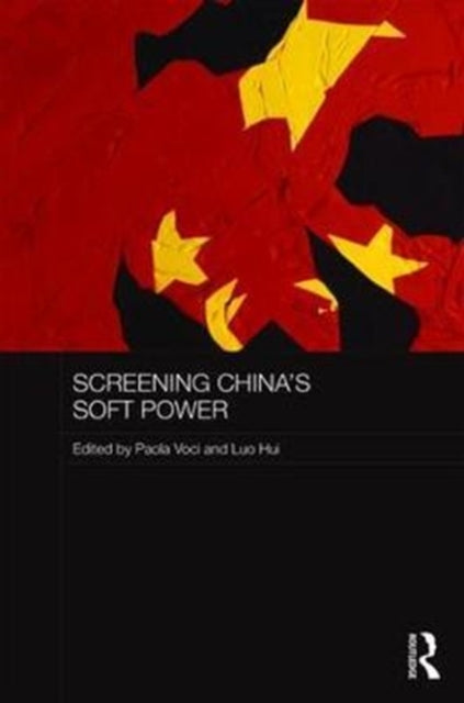 Book cover of: Screening China's Soft Power. By: Paola Voci