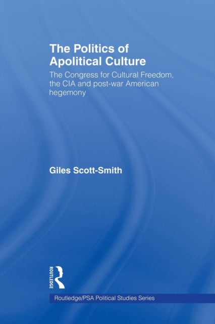 Book cover of: Politics of Apolitical Culture. By: Giles Scott-Smith