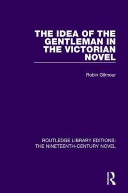 Book cover of: Idea of the Gentleman in the Victorian Novel. By: Robin Gilmour