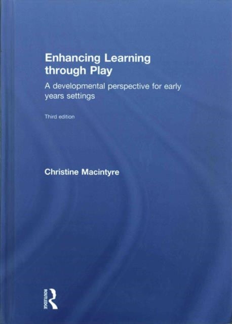 Book cover of: Enhancing Learning through Play. By: Christine Macintyre