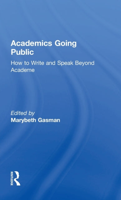 Book cover of: Academics Going Public. By: Marybeth Gasman