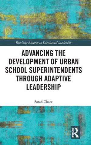 Advancing the Development of Urban School Superintendents through Adaptive Leadership