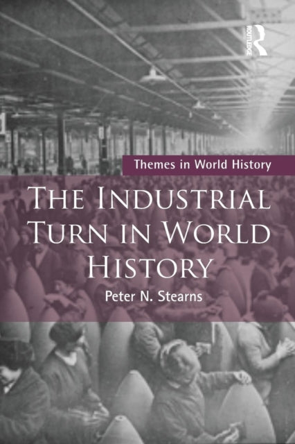 Book cover of: Industrial Turn in World History. By: Peter Stearns