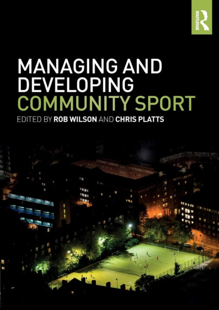 Book cover of: Managing and Developing Community Sport. By: Rob Wilson - undifferentiated