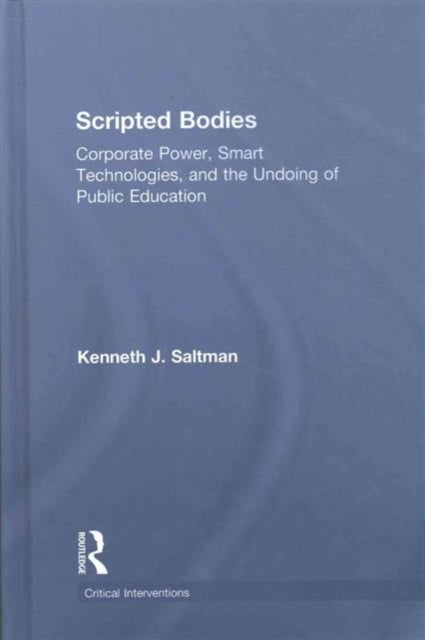 Book cover of: Scripted Bodies. By: Kenneth J. Saltman