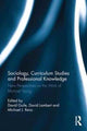 Book cover of: Sociology, Curriculum Studies and Professional Knowledge. By: David Guile