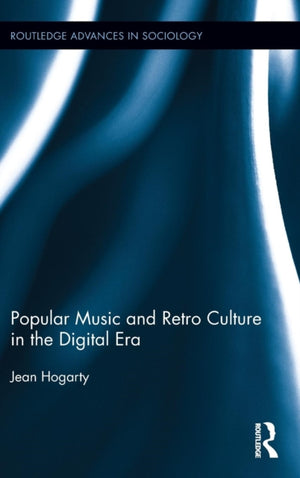 Popular Music and Retro Culture in the Digital Era