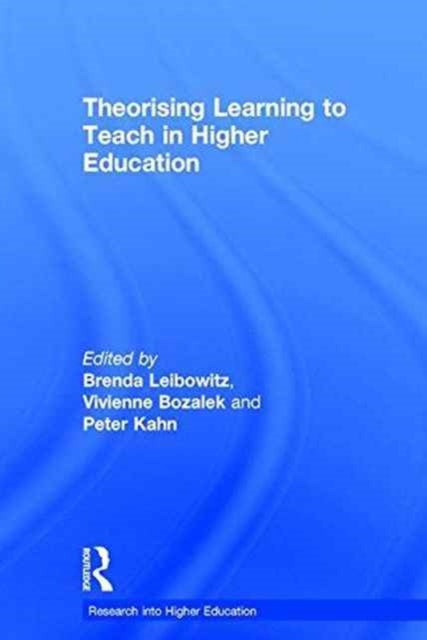 Theorising Learning to Teach in Higher Education