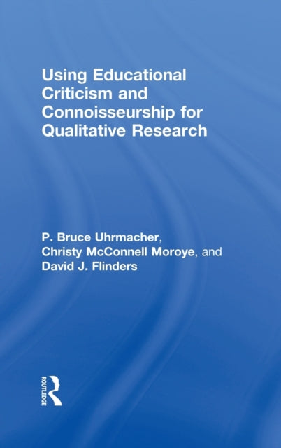 Book cover of: Using Educational Criticism and Connoisseurship for Qualitative Research. By: David J. Flinders