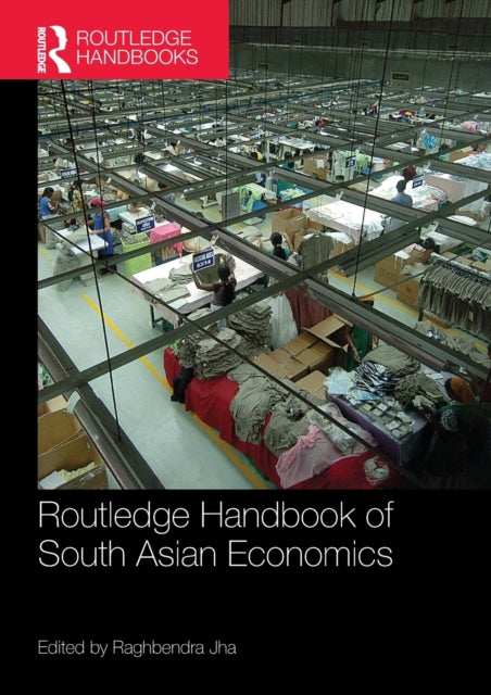 Book cover of: Routledge Handbook of South Asian Economics. By: Raghbendra Jha