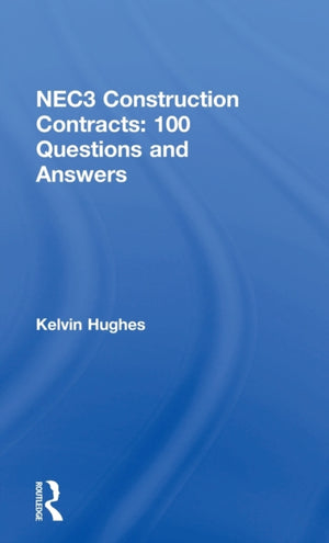 NEC3 Construction Contracts: 100 Questions and Answers