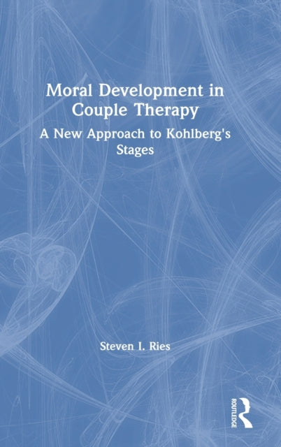 Book cover of: Moral Development in Couple Therapy. By: Steven I. Ries