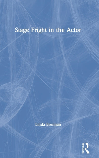 Book cover of: Stage Fright in the Actor. By: Linda Brennan