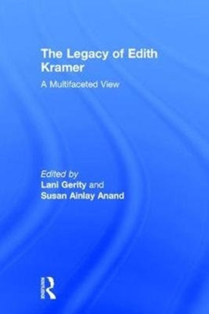Book cover of: Legacy of Edith Kramer. By: Lani Gerity