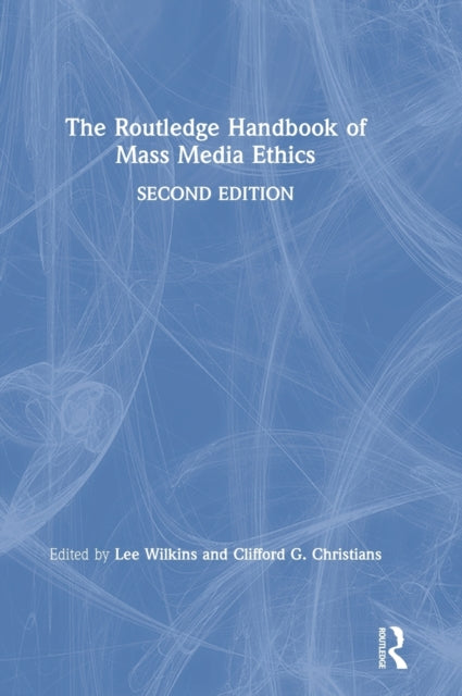 Book cover of: Routledge Handbook of Mass Media Ethics. By: Lee Wilkins