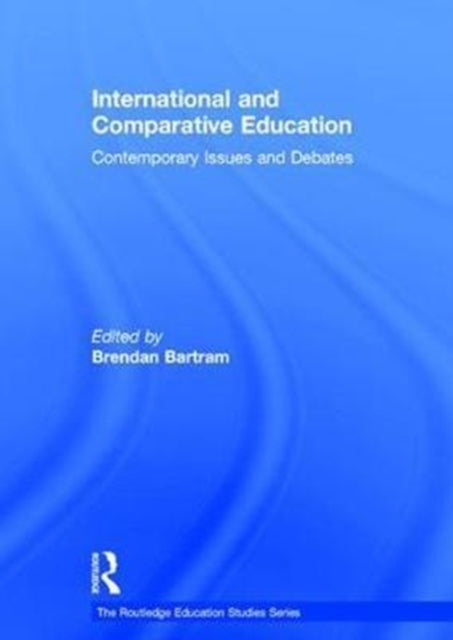Book cover of: International and Comparative Education. By: Brendan Bartram