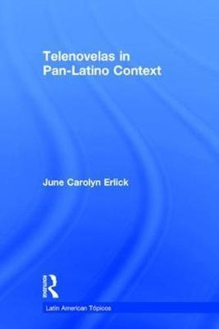 Book cover of: Telenovelas in Pan-Latino Context. By: June Carolyn Erlick