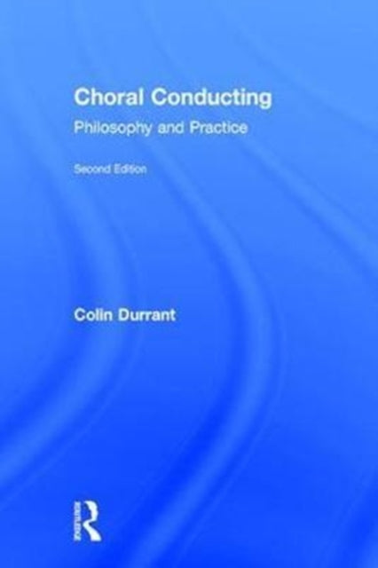 Book cover of: Choral Conducting. By: Colin Durrant