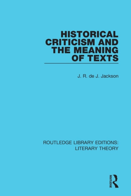 Book cover of: Historical Criticism and the Meaning of Texts. By: J. R. de J. Jackson