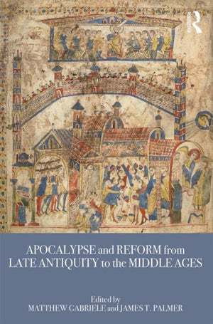 Apocalypse and Reform from Late Antiquity to the Middle Ages