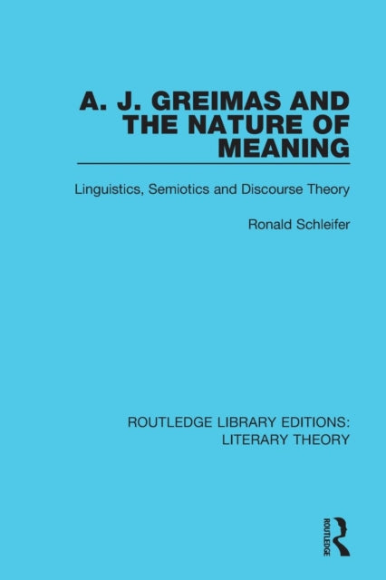 Book cover of: A. J. Greimas and the Nature of Meaning. By: Ronald Schleifer