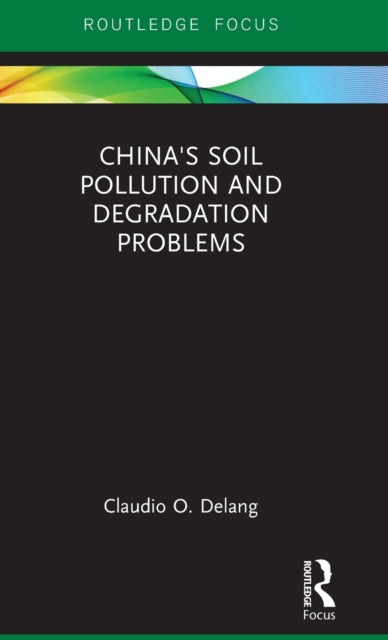 Book cover of: China's Soil Pollution and Degradation Problems. By: Claudio Delang