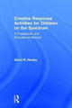 Book cover of: Creative Response Activities for Children on the Spectrum. By: David R. Henley