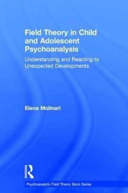 Field Theory in Child and Adolescent Psychoanalysis