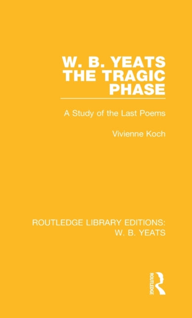 W. B. Yeats: The Tragic Phase