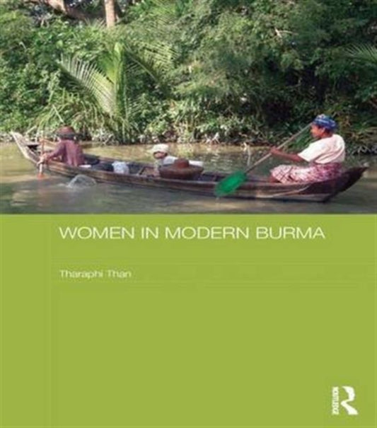 Book cover of: Women in Modern Burma. By: Tharaphi Than