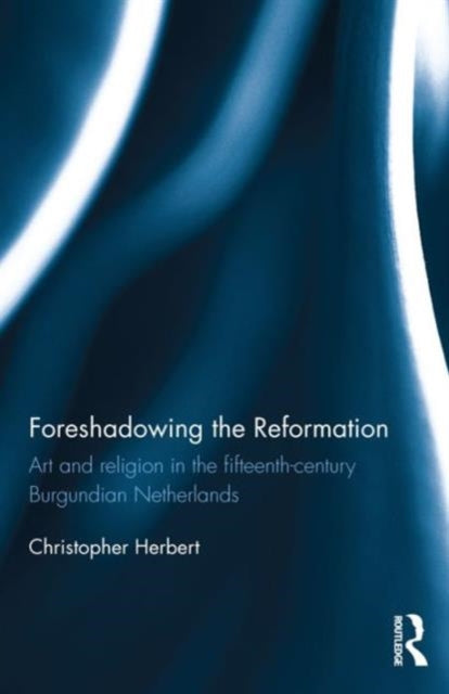 Book cover of: Foreshadowing the Reformation. By: Christopher Herbert