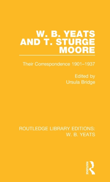 Book cover of: W. B. Yeats and T. Sturge Moore. By: Ursula Bridge