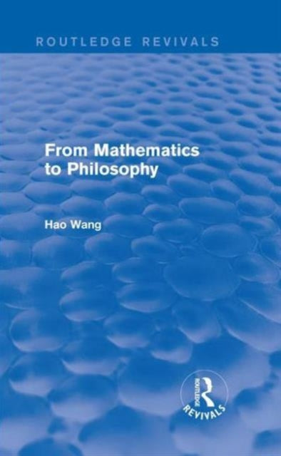 Book cover of: From Mathematics to Philosophy (Routledge Revivals). By: Hao Wang