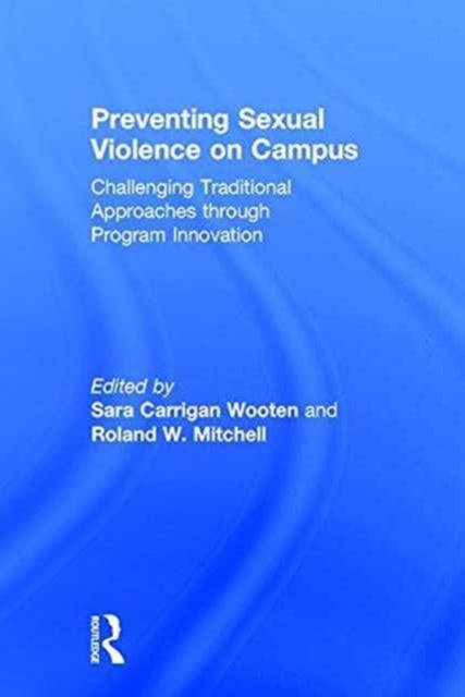 Book cover of: Preventing Sexual Violence on Campus. By: Sara Carrigan Wooten