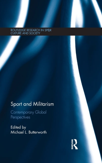 Book cover of: Sport and Militarism. By: Michael L. Butterworth