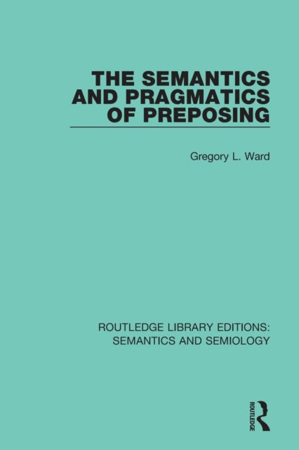 Book cover of: Semantics and Pragmatics of Preposing. By: Gregory L. Ward