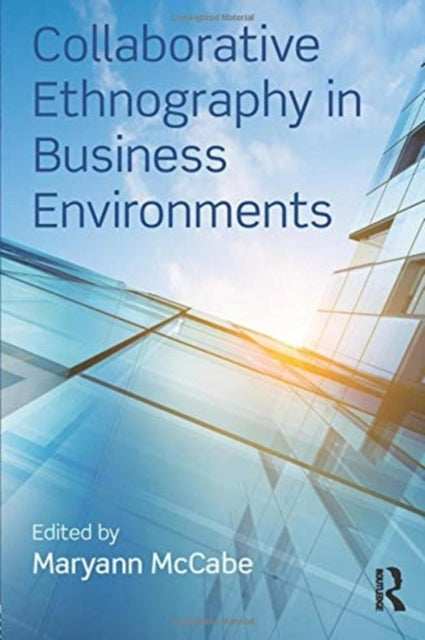 Book cover of: Collaborative Ethnography in Business Environments. By: Maryann McCabe