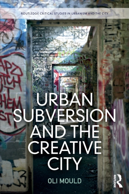 Book cover of: Urban Subversion and the Creative City. By: Oli Mould