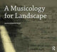 Book cover of: Musicology for Landscape. By: David N. Buck