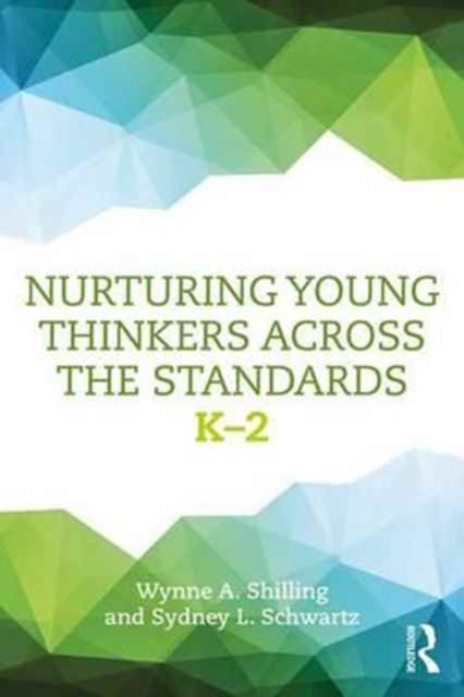 Book cover of: Nurturing Young Thinkers Across the Standards. By: Wynne A. Shilling
