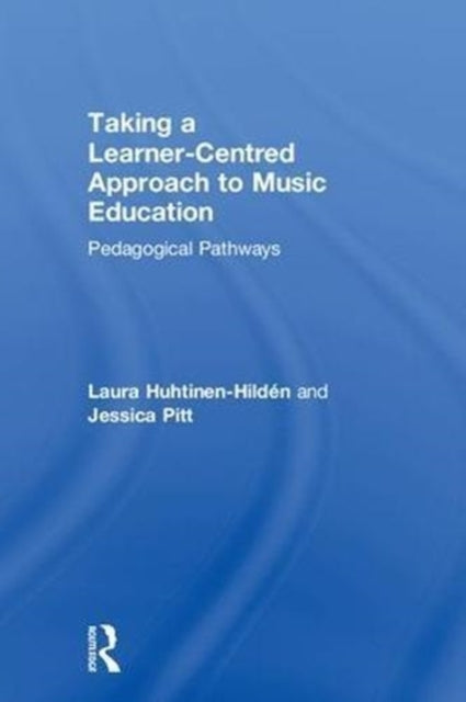Book cover of: Taking a Learner-Centred Approach to Music Education. By: Laura Huhtinen-Hildén