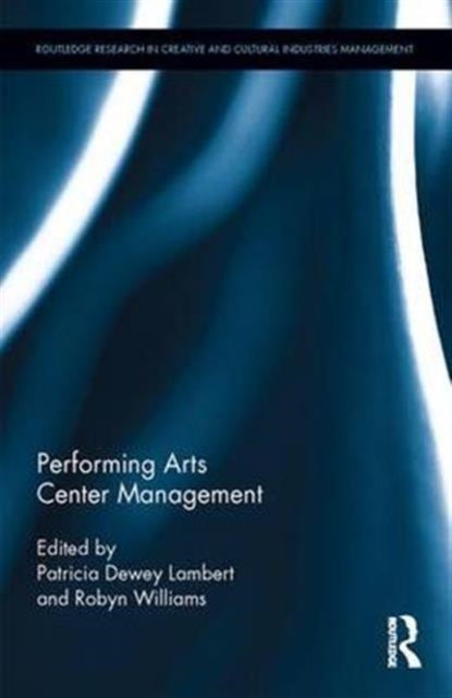 Book cover of: Performing Arts Center Management. By: Patricia Dewey Lambert