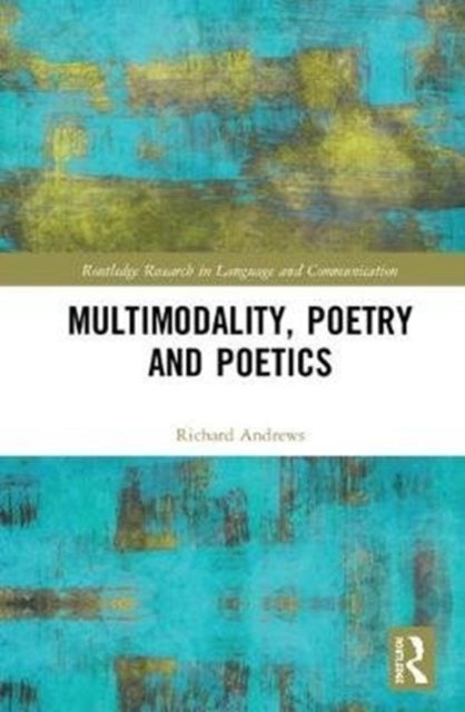 Book cover of: Multimodality, Poetry and Poetics. By: Richard Andrews