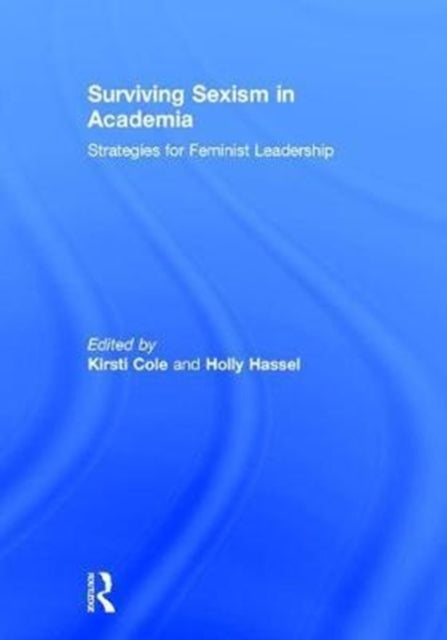 Book cover of: Surviving Sexism in Academia. By: Kirsti Cole