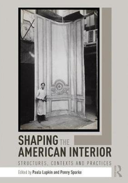 Book cover of: Shaping the American Interior. By: Paula Lupkin