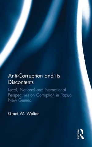 Anti-Corruption and its Discontents
