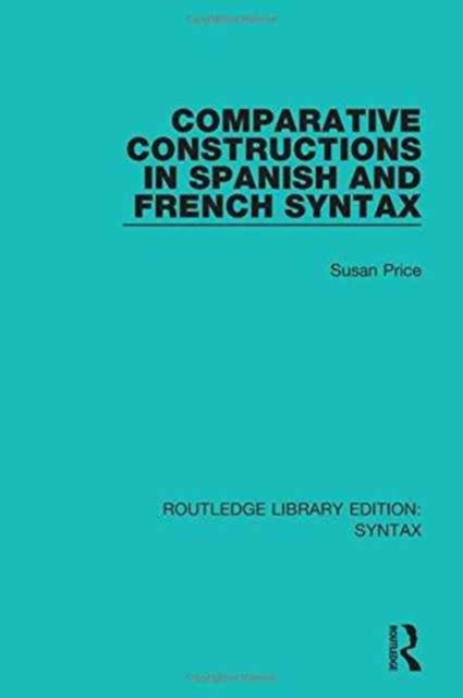 Book cover of: Comparative Constructions in Spanish and French Syntax. By: Susan Price
