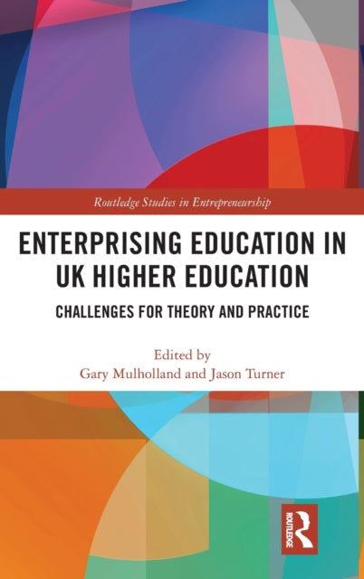 Book cover of: Enterprising Education in UK Higher Education. By: Gary Mulholland