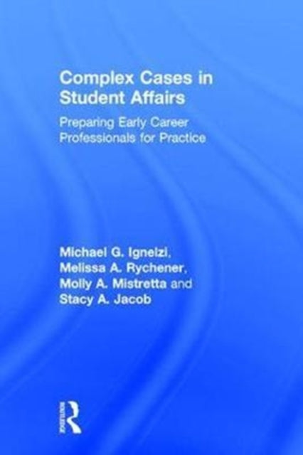 Book cover of: Complex Cases in Student Affairs. By: Michael G. Ignelzi