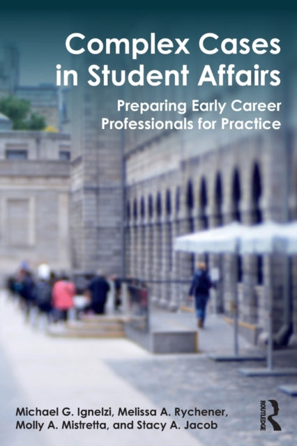 Book cover of: Complex Cases in Student Affairs. By: Michael G. Ignelzi